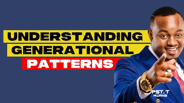 UNDERSTANDING GENERATIONAL PATTERNS ||  PASTOR T MWANGI