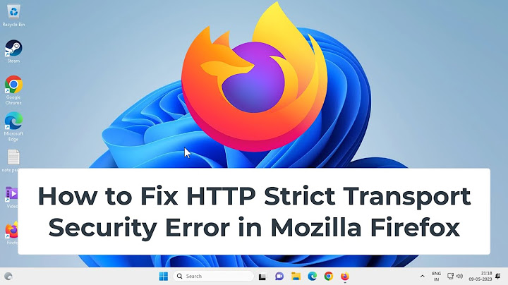 Lỗi firefox this site uses http strict transport security