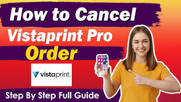 How To Cancel Vistaprint Order in 2025 [ New Step by Step Guide ]