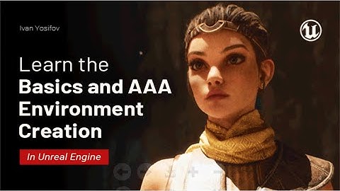Learn the Basics and AAA Environment Creation in Unreal Engine