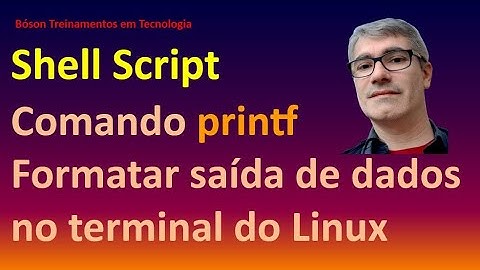Comando printf - exibir saída formatada em scripts do Shell no Linux