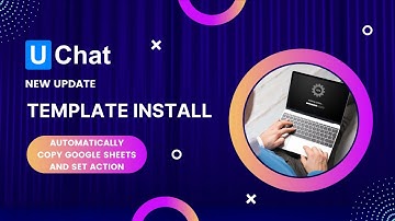 Uchat Update -Install Google Sheets and set all actions on auto-pilot