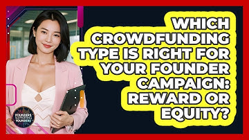 Which Crowdfunding Type Is Right For Your Founder Campaign: Reward Or Equity?
