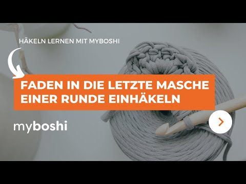 Faden in die letzte Masche einer Runde einhäkeln | myboshi