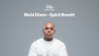 Mobi Dixon - Spirit Breath | Official Audio