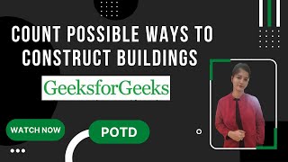 Count possible ways to construct buildings  || GeeksforGeeks || Problem of the Day