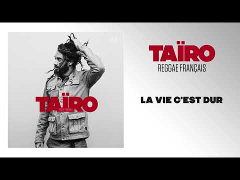 Putar La vie c'est dur - Taïro