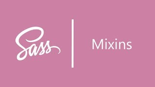 4 - Mixins in Sass | Sass Tutorials (SCSS)