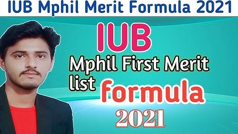 IUB Mphil Merit Formula &Mphil First Merit List 2021||IUB 1st Merit list 2021 & Mphil Merit Formula