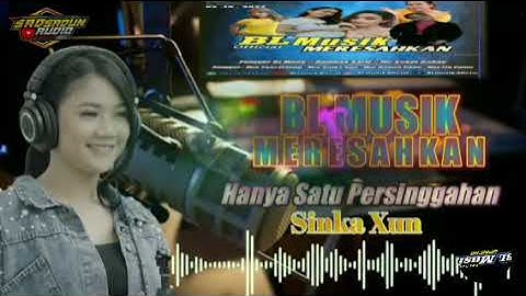 BL Musik Terbaru - Hanya satu Persinggahan / Ft Sinka Xun - Versi  Dj Meni )