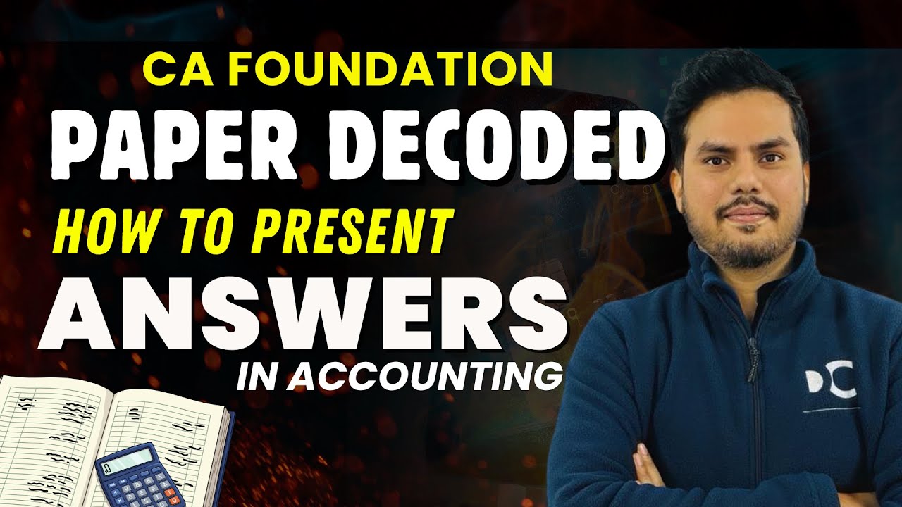 CA Foundation Paper DECODED | How to Present Accounting Answers | Must Watch