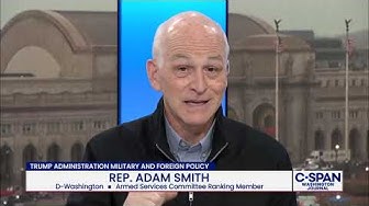 Thumbnail for Rep. Adam Smith on Trump Administration Foreign Affairs and Military Policies