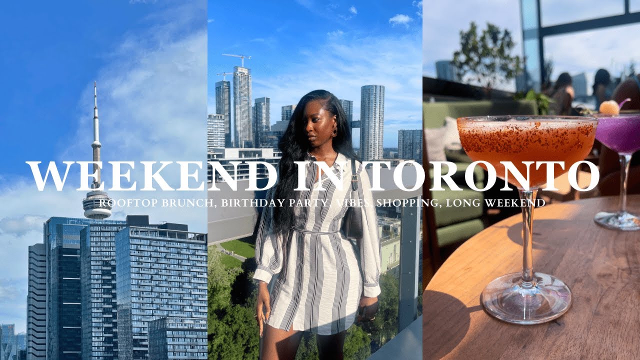 TORONTO VLOG | Rooftop Brunch, Birthday Party, Vibes & Enjoyment, Shopping, Long Weekend & More!