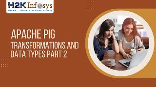 Hadoop Tutorial: Apache Pig | PIG Transformations and Data Types Part 2 Tutorial 16 | H2k Infosys