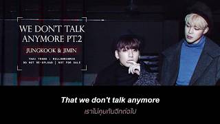 [THAISUB] Jungkook × Jimin (방탄소년단) — We Don&#39;t Talk Anymore PT.2