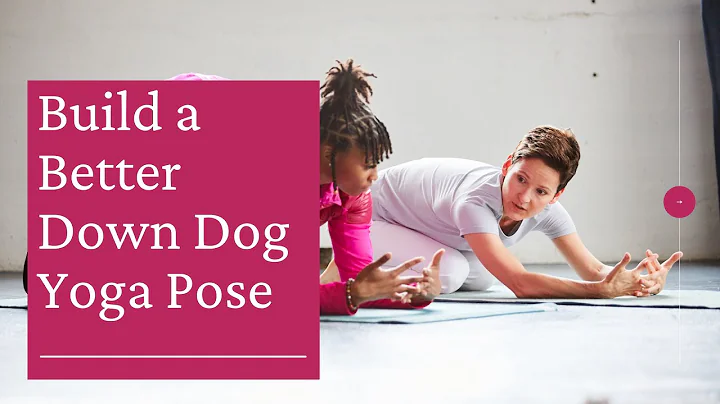 Build a Better Downward Facing Dog Pose to Tackle ...
