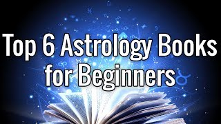 Top 6 Astrology Books for Beginners