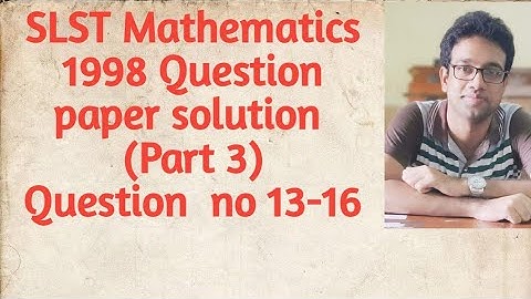 Part 3||SLST Mathematics  1998 solution || Question  no 13 to  16