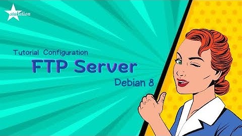 Tutorial Konfigurasi FTP Server [Debian 8]