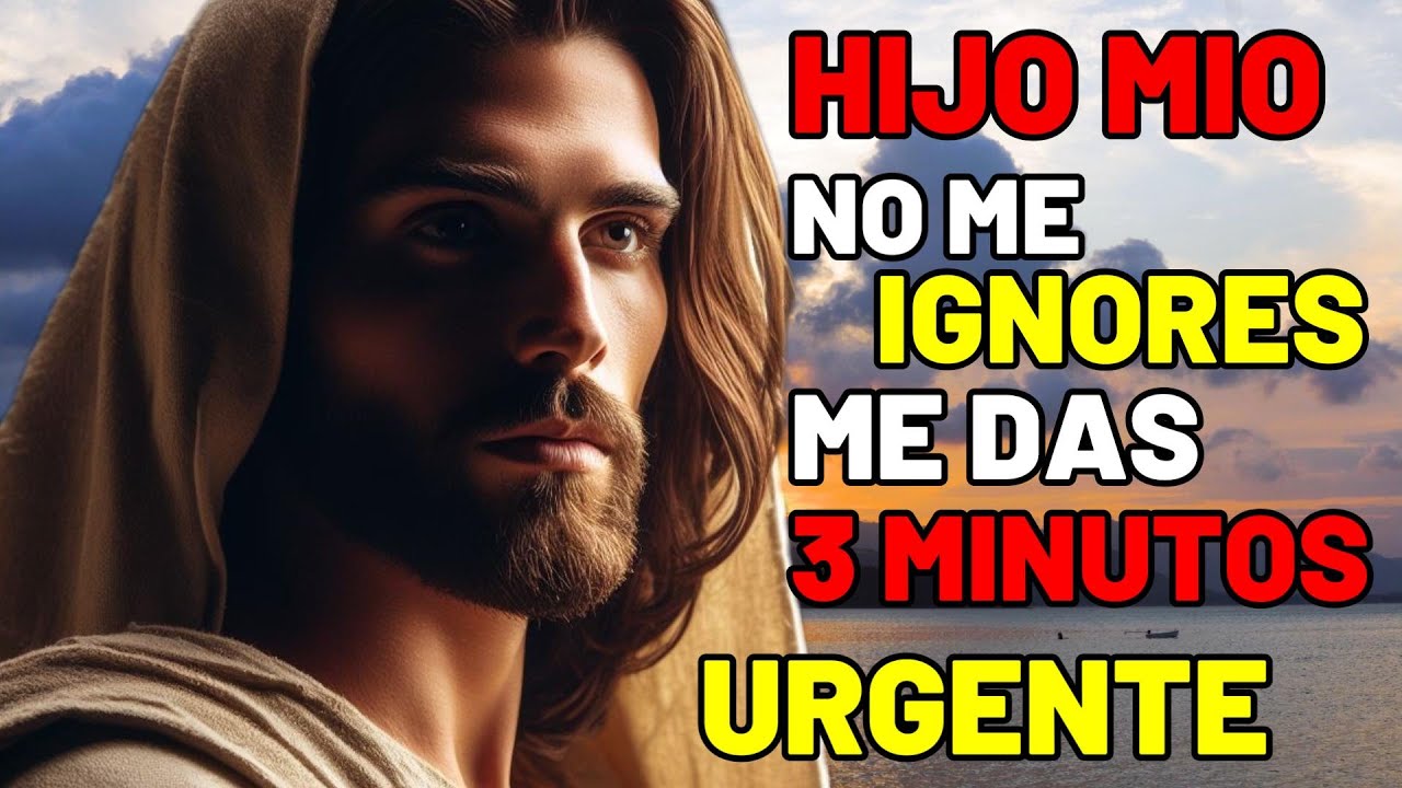 DIOS TE DICE HOY: TE SUPLICO 2 MINUTOS DE TU TIEMPO | Mensaje de Dios ...