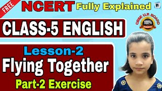 Flying Together NCERT Class 5 unit 2 part 2 | explanation in Hindi with question answer & new words