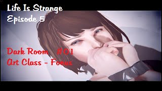 Life Is Strange Episode 5 Dark Room / Art Class - Focus. #01