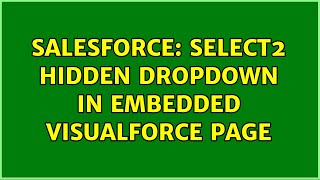 Salesforce: Select2 hidden dropdown in embedded Visualforce Page