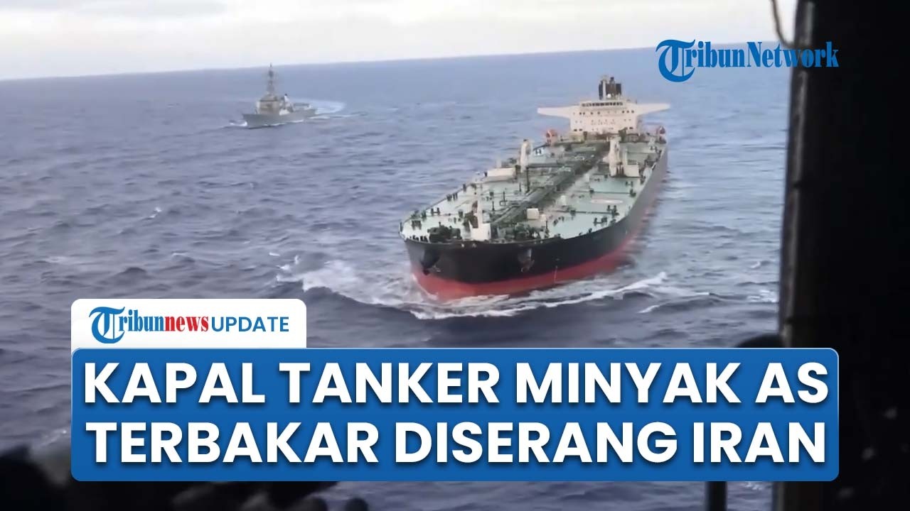 Detik-detik Kapal Tanker AS Terbakar Diserang Iran, Balasan seusai Kapal Teheran Ditenggelamkan AS