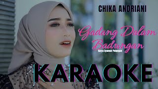Download Lagu CHIKA ANDRIANI // GADANG DALAM BADUNGAN (VIDEO KARAOKE VIRAL) MP3