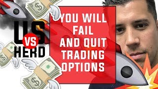 You Will Fail and Quit Trading Options