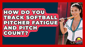 How Do You Track Softball Pitcher Fatigue And Pitch Count? - Softball Basics and Beyond