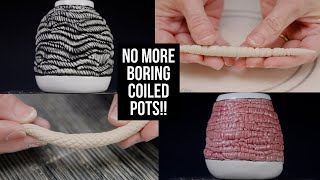 Textured Coils - NO MORE BORING COILED POTS!!