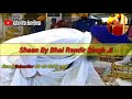 Shaan by bhai randhir singh ji hazoori ragi darbar sahibcharan kamal chownki kirtan hazri