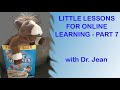 Little Lesson for Online - Part 7 with Dr. Jean   Click Show More