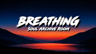 Soul Archive Room - Breathing (Letra)
