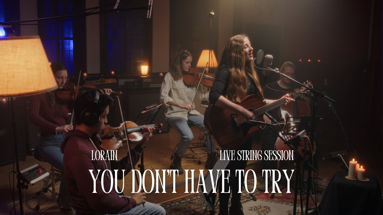 You don't have to try (Live String Session) - LORAIN