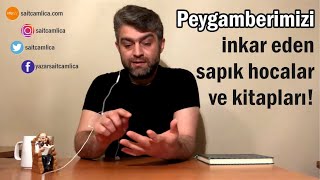 Peygamberimizi inkar eden sapık hocalar ve kitapları - Sait Çamlıca