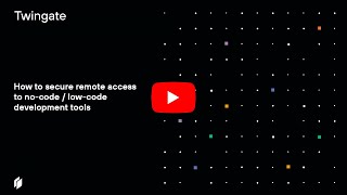 How to secure remote access to no code / low code development tools