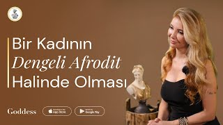 Bir Kadının Dengeli Afrodit Halinde Olması Ne Demektir? Şki Şil Şilenerji