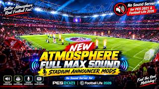 New Atmosphere Full Max Sound Stadium Announcer Mods , No Sound Server - PES 2021 & FL 2026