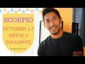 SCORPIO SOULMATE “ MUST WATCH! RIGHT NOW! “ OCTOBER 1 7 WEEKLY TAROT READING