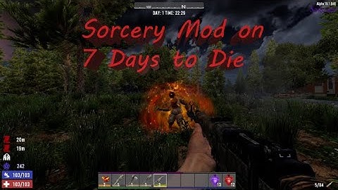 7 Days to Die Sorcery Mod A19 Tutorial Pt3