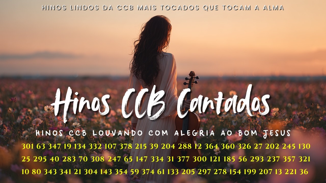 300+ Hinos Lindos da CCB Mais Tocados que Tocam a Alma. Hinos CCB Louvando com Alegria ao Bom Jesus