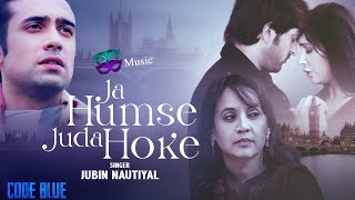 Ja Humse Juda Hoke - Jubin Nautiyal in CODE BLUE | Official Trailer 2 | Mask TV Originals