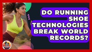 Do Running Shoe Technologies Break World Records? - All Sorts Of Running