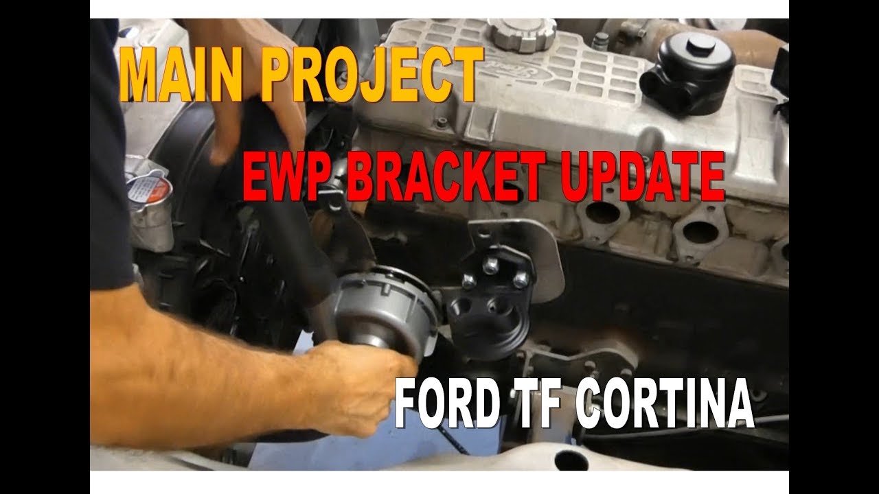 Main Project - Ford TF Cortina - EP15 EWP bracket revised - YouTube