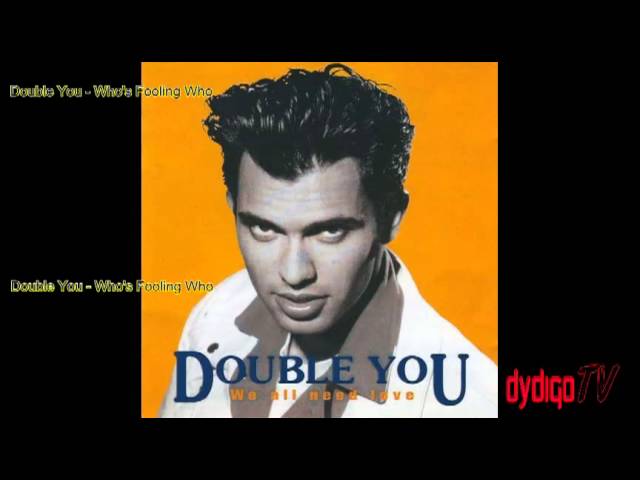 DOUBLE YOU - WHO`S FOOLING WHO