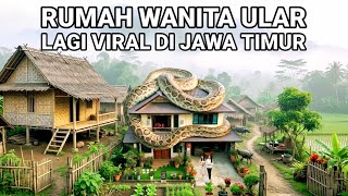 VIRAL..! RUMAH WANITA ULAR LAGI VIRAL DI JAWA TIMUR