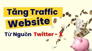 Tăng Traffic Website Từ Nguồn Twitter - X - Mẹo SEO Web