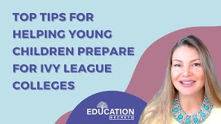 Celebrity Top tips for helping young children prepare for Ivy League Colleges Profile